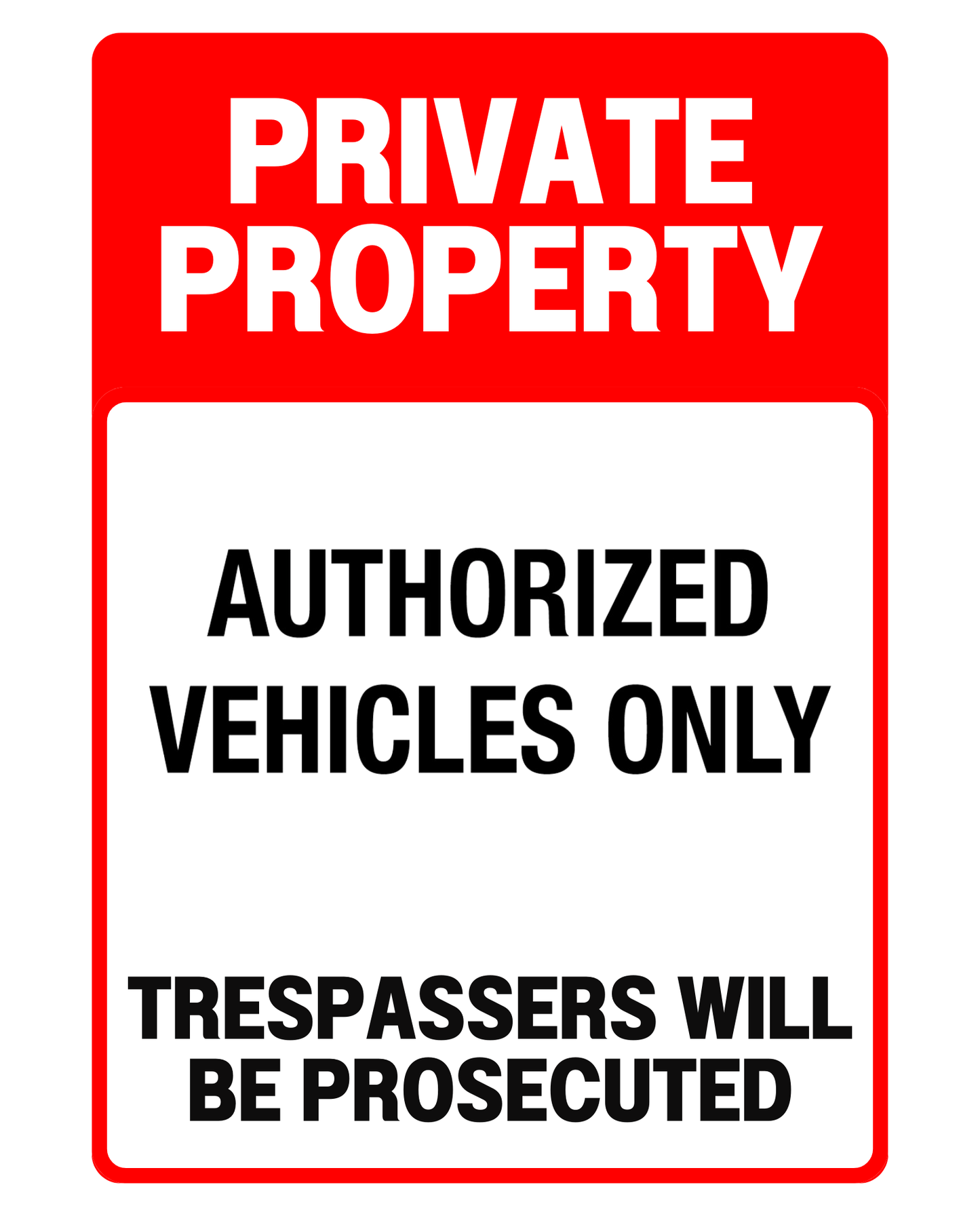 Private Property Sign - Authorized Vehicles Only | Trespassers Will Be Prosecuted | Heavy-Duty Outdoor Sign