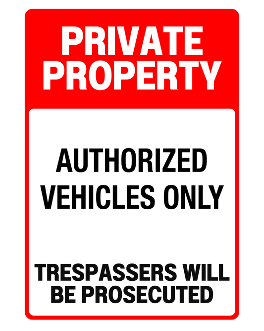 Private Property Sign - Authorized Vehicles Only | Trespassers Will Be Prosecuted | Heavy-Duty Outdoor Sign