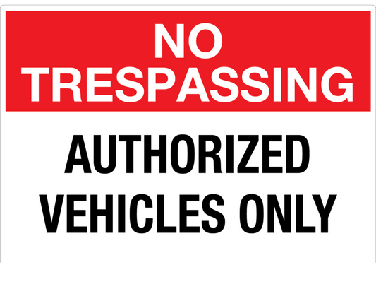 No Trespassing Sign - Authorized Vehicles Only | Durable Outdoor Aluminum Sign | High-Visibility Safety Notice