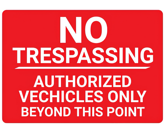 No Trespassing Authorized Vehicles Only Beyond This Point - Durable Warning Sign